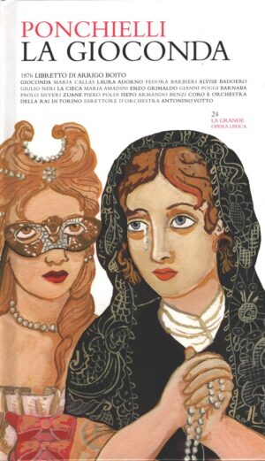 La Gioconda di Ponchielli - La Grande Opera Lirica n. 24 (2 CD Audio) - Libretto di Arrigo Boito ed. RCS