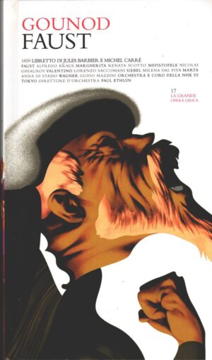 Faust di Gounod - La Grande Opera Lirica n. 17 (3 CD Audio) - Libretto di Barbier e Carrè ed. RCS