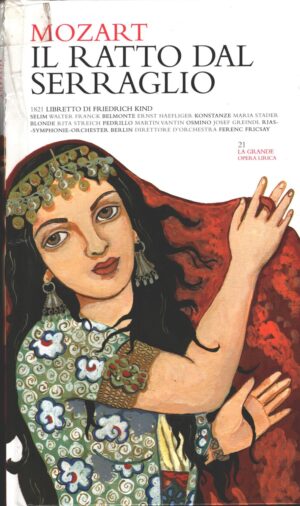 Il ratto dal serraglio di Mozart - La Grande Opera Lirica n. 21 (2 CD Audio) - Libretto di Friedrich Kind ed. RCS
