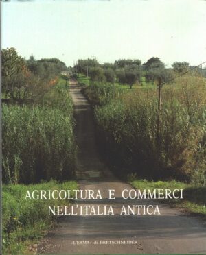 Agricoltura e commerci nell'Italia antica di Quilici, Lorenzo ed. L'Erma di Bretschneider