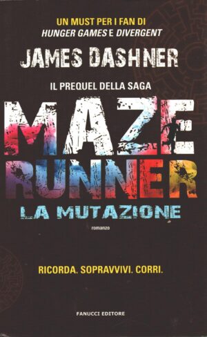 La mutazione - Maze Runner Prequel della Saga di Dashner, James ed. Fanucci