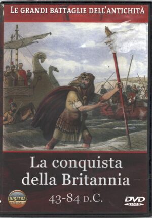 La conquista della Britannia 43-84 d.C. – Le Grandi Battaglie dell’Antichità – DVD in Italiano