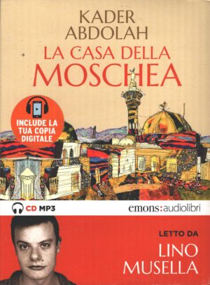 Audiolibro - La casa della moschea di Kader Abdolah letto da Lino Musella - CD Audio MP3