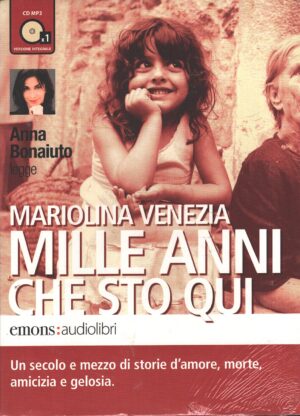 Audiolibro - Mille anni che sto qui di Mariolina Venezia letto da Anna Bonaiuto - CD Audio MP3