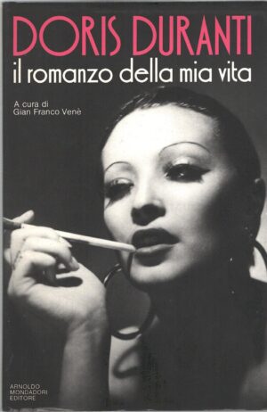 Doris Duranti il romanzo della mia vita a cura di Gian Franco Venè ed. Mondadori