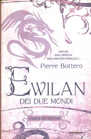 L'isola del destino - Ewilan dei due mondi (vol. 3) di Bottero, Pierre ed. Mondadori