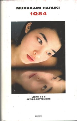 1Q84 - Libro 1 e 2 Aprile - Settembre di Murakami, Haruki ed. Einaudi