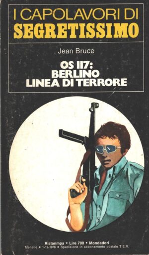 OS 117: Berlino linea di terrore di Jean Bruce - Segretissimo n. 27 (I Capolavori) ed. Mondadori