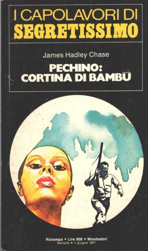 Pechino: cortina di bambù di James Hadley Chase - Segretissimo n. 33 (I Capolavori) ed. Mondadori