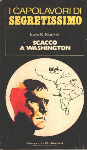 Scacco a Washington di Irwin R. Blacker - Segretissimo n. 39 (I Capolavori) ed. Mondadori