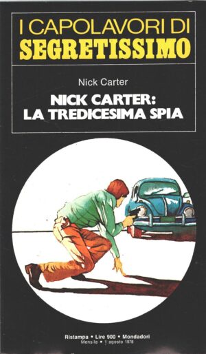 Nick Carter la tredicesima spia di Nick Carter - Segretissimo n. 47 (I Capolavori) ed. Mondadori