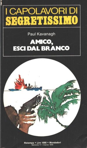 Amico esci dal branco di Paul Kavanagh - Segretissimo n. 54 (I Capolavori) ed. Mondadori