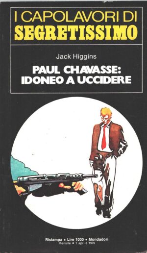 Paul Chavasse idoneo a uccidere di Jack Higgins - Segretissimo n. 55 (I Capolavori) ed. Mondadori