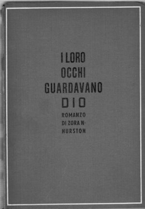 I loro occhi guardavano Dio di Zora N. Hurston ed. Frassinelli (1945)