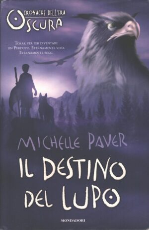 Il destino del lupo - Cronache dell'era oscura di Paver, Michelle ed. Mondadori