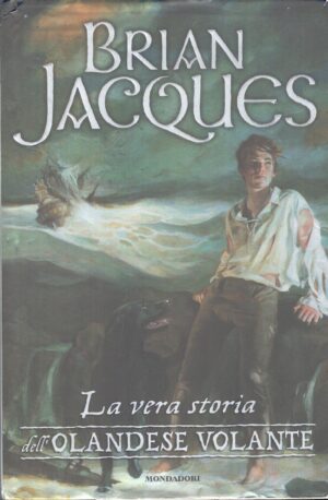 La vera storia dell'Olandese Volante di Jacques, Brian ed. Mondadori (Prima edizione 2002)