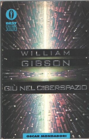 Giù nel cyberspazio di Gibson, William ed. Mondadori