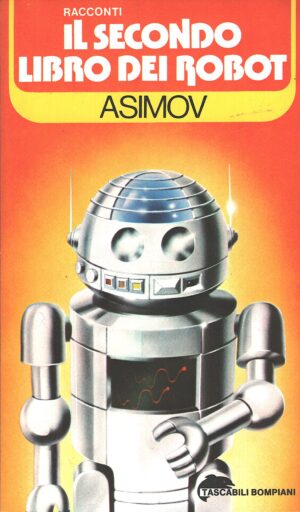 Il secondo libro dei robot di Asimov, Isaac - Tascabili n. 119 ed. Bompiani