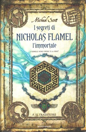 Il traditore - I segreti di Nicholas Flamel l'immortale (vol. 5) di Scott, Michael ed. Mondadori (Prima edizione 2012)