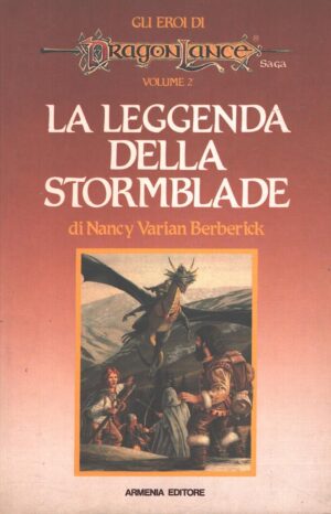 La leggenda della Stormblade - Gli eroi di DragonLance (vol. 2) di Berberick, Nancy Varian ed. Armenia