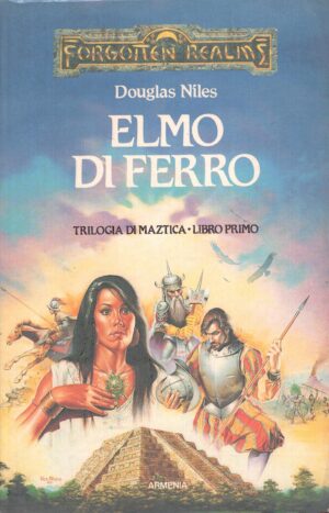 Elmo di ferro - Tilogia di Maztica (vol. 1) Forgotten Realms di Niles, Douglas ed. Armenia