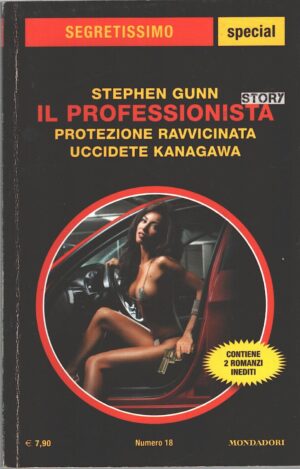 Il Professionista Story: Protezone ravvicinata, Ucciddete Kanagawa di Stephen Gunn - Segretissimo Special n. 18 ed. Mondadori