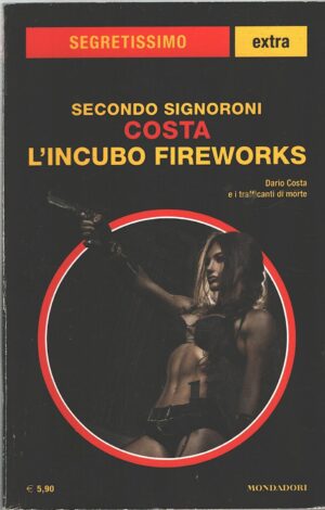 Costa - L'incubo Fireworks di Signoroni, Secondo - Segretissimo n. 1 (Extra ) ed. Mondadori