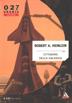Cittadino della galassia (1957) di Heinlein, Robert A. - Urania n. 027 (Collezione) ed. Mondadori