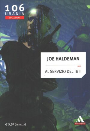 Al servizio del TB II (1977) di Haldeman Joe - Urania n. 106 (Collezione) ed. Mondadori