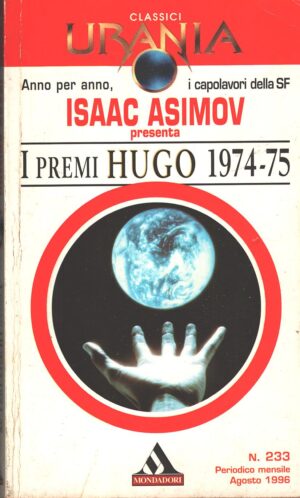 Isaac Asimov presenta I premi hugo 1974-75 - Urania n. 233 (Classici) ed. Mondadori