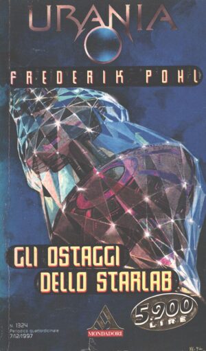 Gli ostaggi dello Starlab di Frederik Pohl - Urania n. 1324 ed. Mondadori