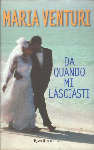 Da quando mi lasciasti di Venturi, Maria ed. Rizzoli