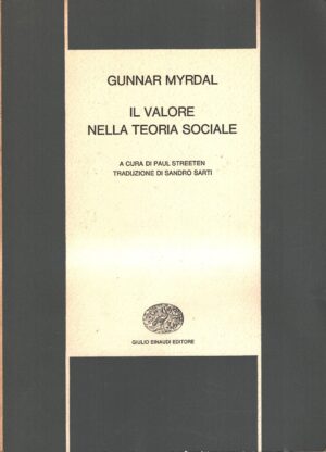 Il valore nella Teoria Sociale di Gunnar Myrdal ed. Einaudi (Prima edizione 1966)