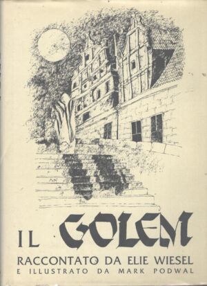 Il Golem - Storia di una leggenda di Elie Wiesel Illustraz. di Mark Podwal ed. Giuntina