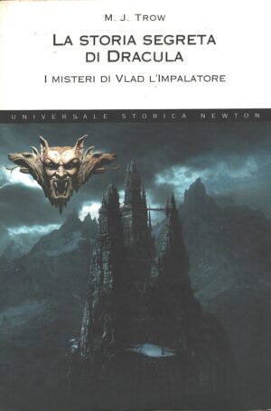 La storia segreta di Dracula - I misteri di Vlad l'impalatore di Trow, M. J. ed. Newton Compton