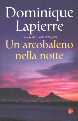 Un arcobaleno nella notte di Lapierre, Dominique ed. Il Saggiatore