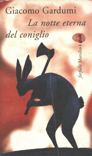 La notte eterna del coniglio di Gardumi, Giacomo ed. Marsilio