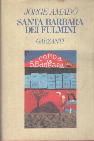 Santa Barbara dei fulmini di Amado, Jorge ed. Garzanti