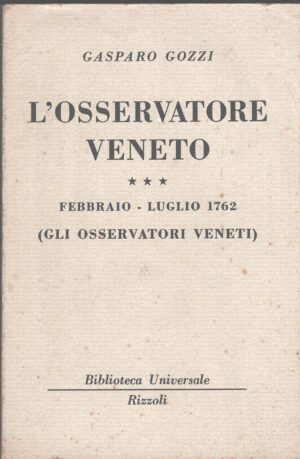 L'osservatore veneto (vol. 3) Febbraio - Luglio 1762 di Gasparo Gozzi ed. Rizzoli (1965)
