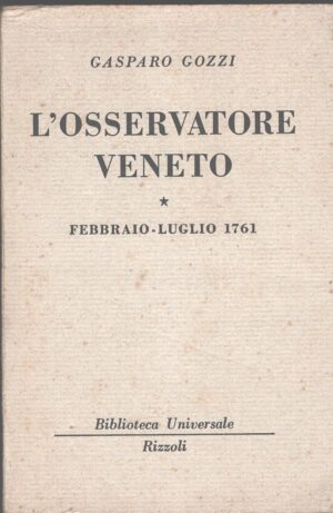 L'osservatore veneto (vol. 1) Febbraio - Luglio 1761 di Gasparo Gozzi ed. Rizzoli (1965)