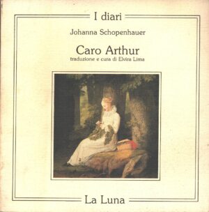 Caro Arthur di Johanna Schopenhauer ed. La Luna