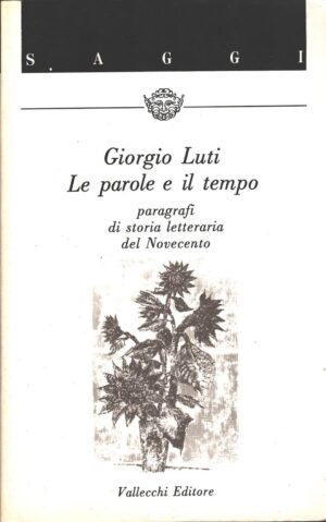 Le parole e il tempo di Luti, Giorgio ed. Vallecchi