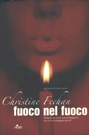 Fuoco nel fuoco di Feehan, Christine ed. Nord
