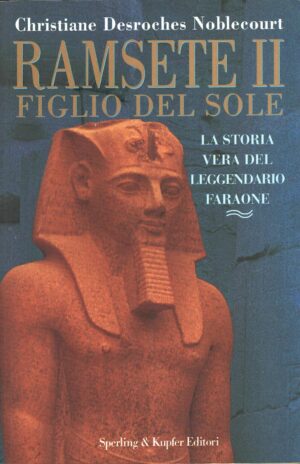 Ramsete II figlio del sole di Desroches Noblecourt, Christiane ed. Sperling & Kupfer