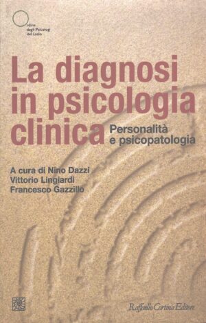 La diagnosi in psicologia clinica - Personalità e psicopatologia di AA.VV. ed. Raffaello Cortina