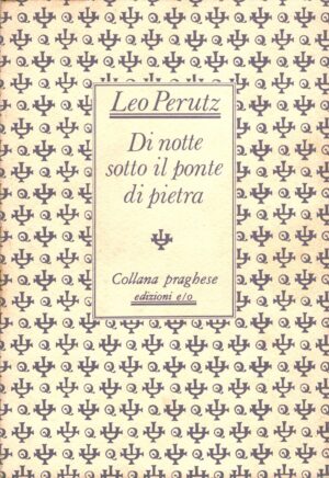 Di notte sotto il ponte di pietra di Perutz, Leo - Collana Portoghese ed. E/O