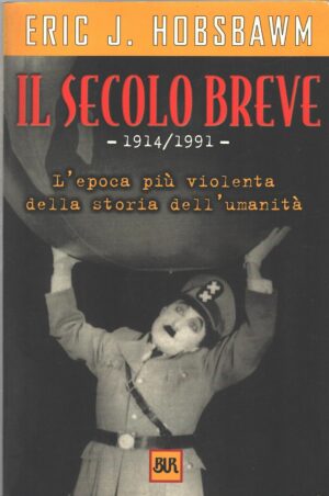 Il secolo breve 1914-1991 di Hobsbawm, Eric J. ed. Rizzoli