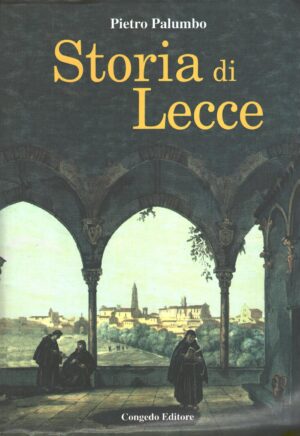 Storia di Lecce di Palumbo, Pietro ed. Congedo (2002)