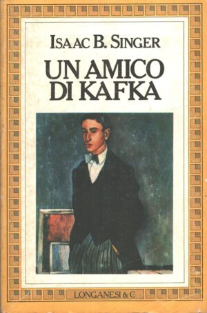 Un amico di Kafka di Singer, Isaac Bashevis ed. Longanesi