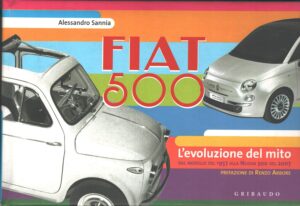 Fiat 500 L'evoluzione del mito di Sannia, Alessandro ed. Gribaudo